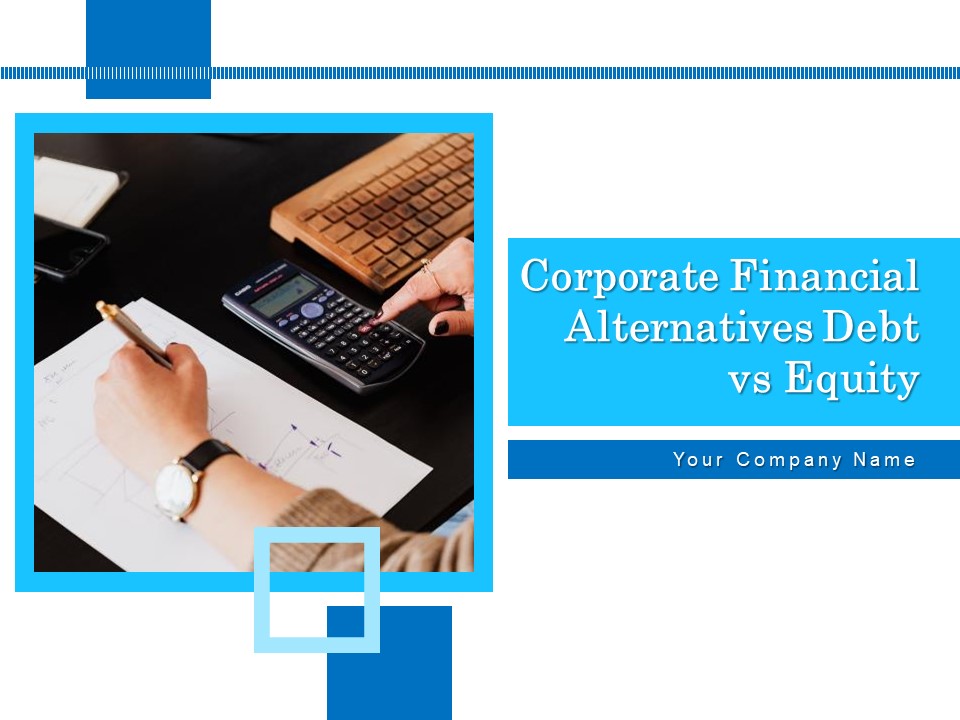 Corporate Financial Alternatives Debt Vs Equity Ppt PowerPoint Presentation Complete Deck With Slides
