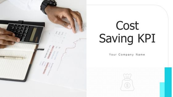 Cost Saving Kpi Business Team Ppt PowerPoint Presentation Complete Deck With Slides