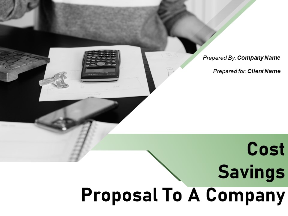 Cost Savings Proposal To A Company Ppt PowerPoint Presentation Complete Deck With Slides