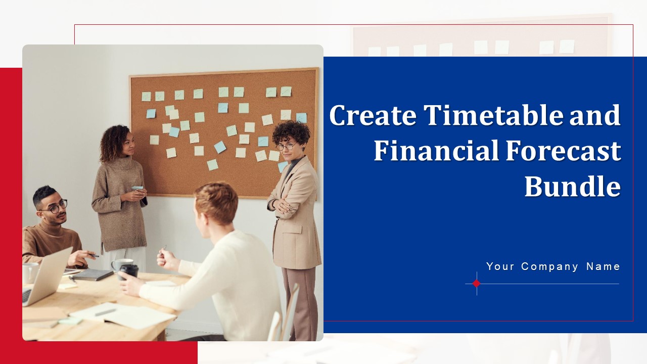 Create Timetable And Financial Forecast Bundle Ppt PowerPoint Presentation Complete Deck With Slides