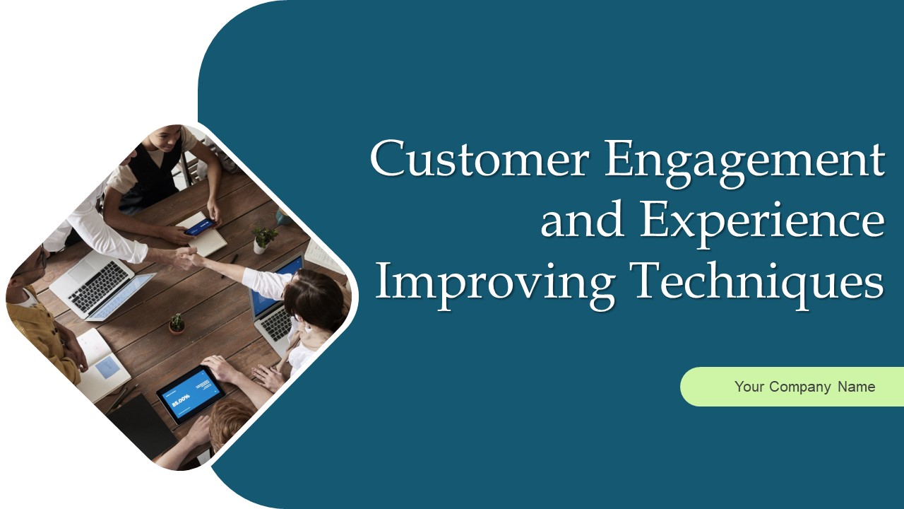 Customer Engagement And Experience Improving Techniques Ppt PowerPoint Presentation Complete Deck With Slides