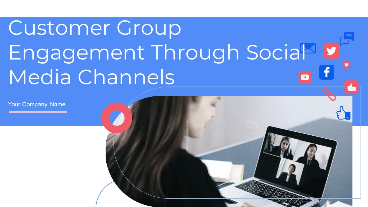 Customer Group Engagement Through Social Media Channels Ppt PowerPoint Presentation Complete With Slides