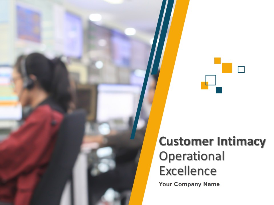 Customer Intimacy Operational Excellence Ppt PowerPoint Presentation Complete Deck With Slides
