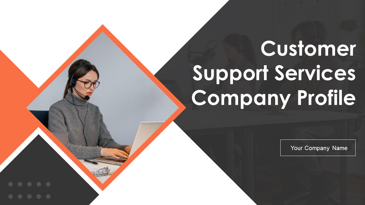 Customer Support Services Company Profile Ppt PowerPoint Presentation Complete Deck With Slides