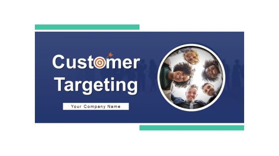 Customer Targeting Process Demographic Ppt PowerPoint Presentation Complete Deck