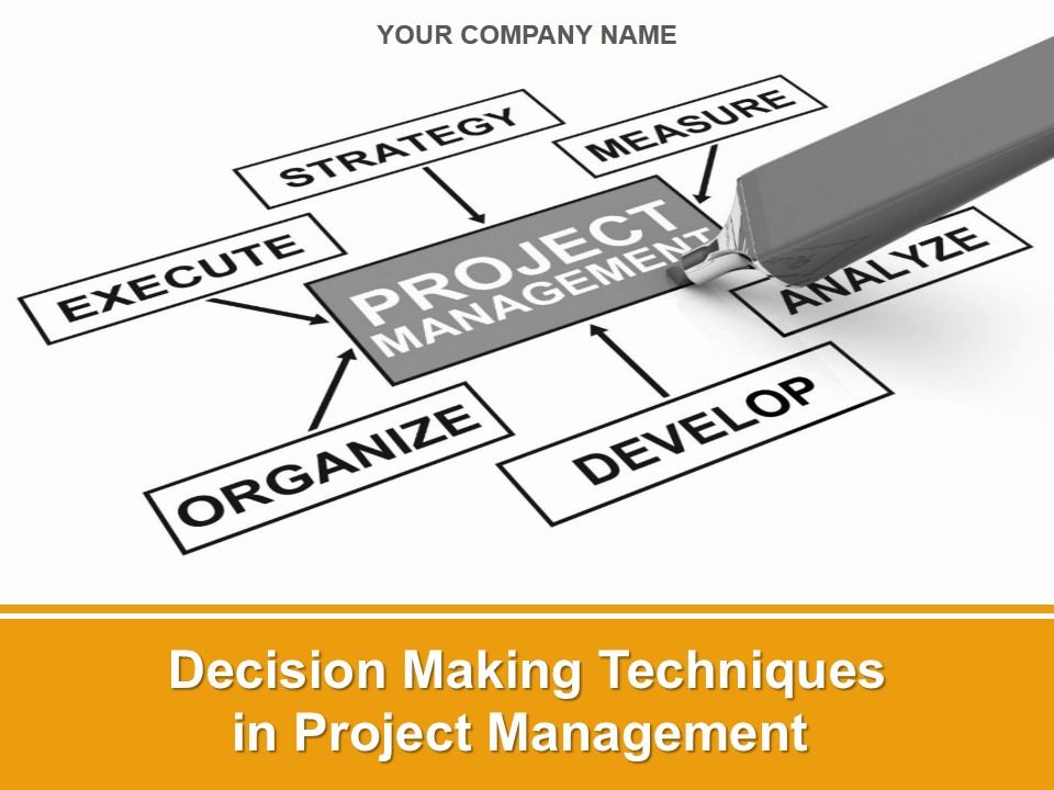 Decision Making Techniques In Project Management Ppt PowerPoint Presentation Complete Deck With Slides