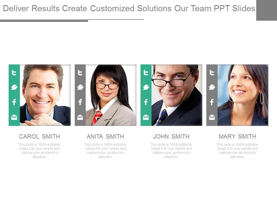 Deliver Results Create Customized Solutions Our Team Ppt Slides