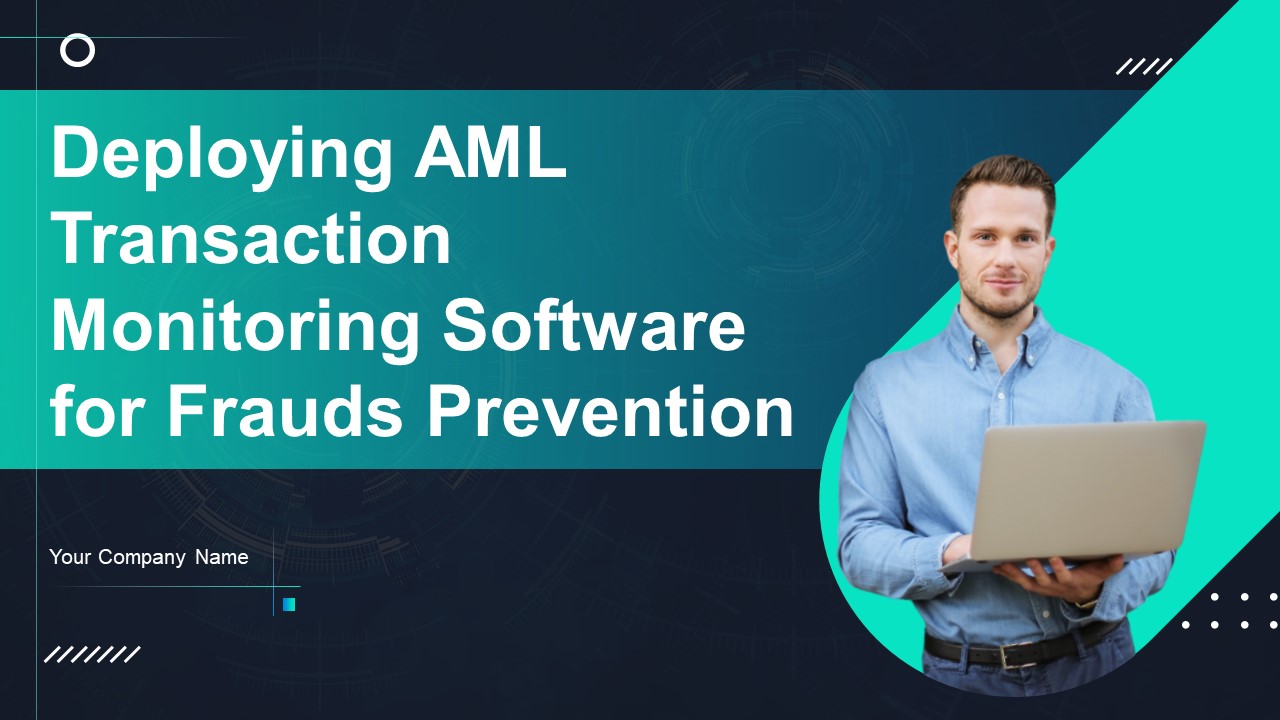 Deploying AML Transaction Monitoring Software For Frauds Prevention Ppt PowerPoint Presentation Complete Deck With Slides