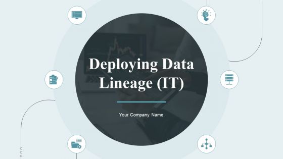 Deploying Data Lineage IT Ppt PowerPoint Presentation Complete Deck With Slides