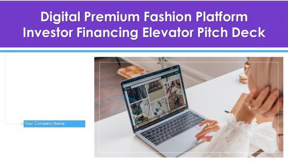 Digital Premium Fashion Platform Investor Financing Elevator Pitch Deck Ppt PowerPoint Presentation Complete Deck With Slides