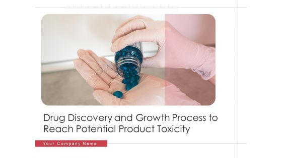 Drug Discovery And Growth Process To Reach Potential Product Toxicity Ppt PowerPoint Presentation Complete Deck With Slides