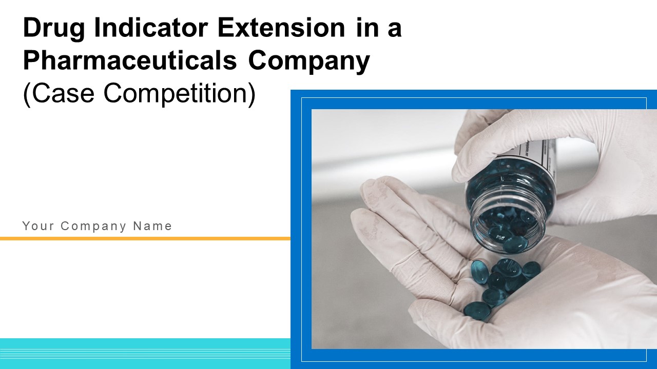 Drug Indicator Extension In A Pharmaceuticals Company Case Competition Ppt PowerPoint Presentation Complete Deck With Slides