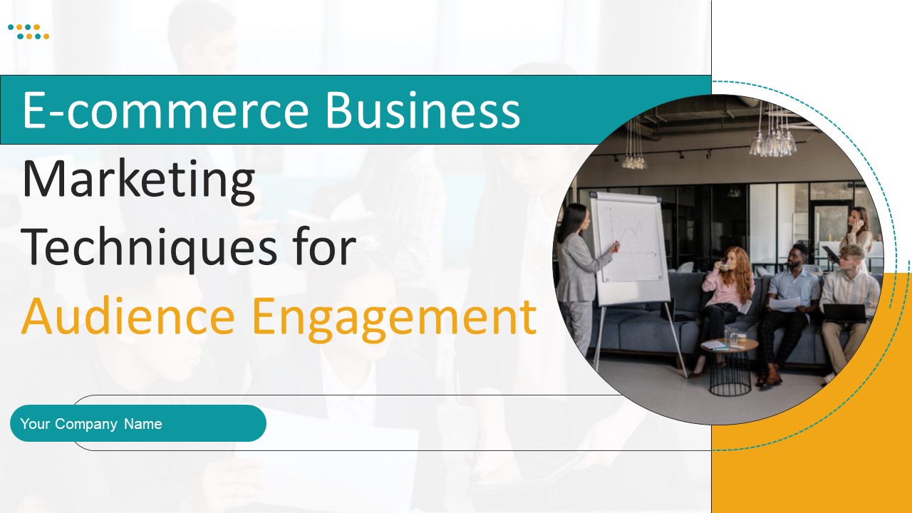 E Commerce Business Marketing Techniques For Audience Engagement Ppt PowerPoint Presentation Complete Deck With Slides