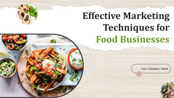 Effective Marketing Techniques For Food Businesses Ppt PowerPoint Presentation Complete Deck With Slides