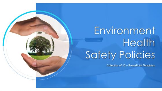 Environment Health Safety Policies Ppt PowerPoint Presentation Complete With Slides