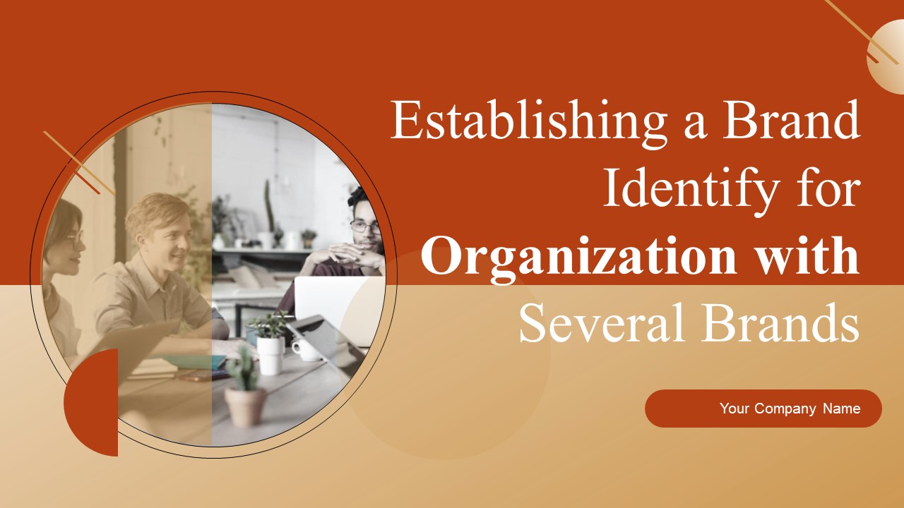 Establishing A Brand Identity For Organizations With Several Brands Ppt PowerPoint Presentation Complete Deck With Slides