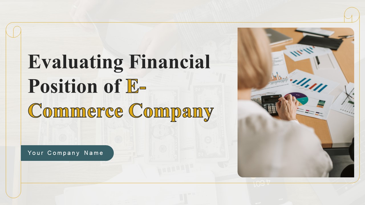Evaluating Financial Position Of E Commerce Company Ppt PowerPoint Presentation Complete Deck With Slides