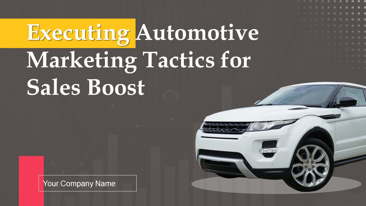 Executing Automotive Marketing Tactics For Sales Boost Ppt PowerPoint Presentation Complete Deck With Slides