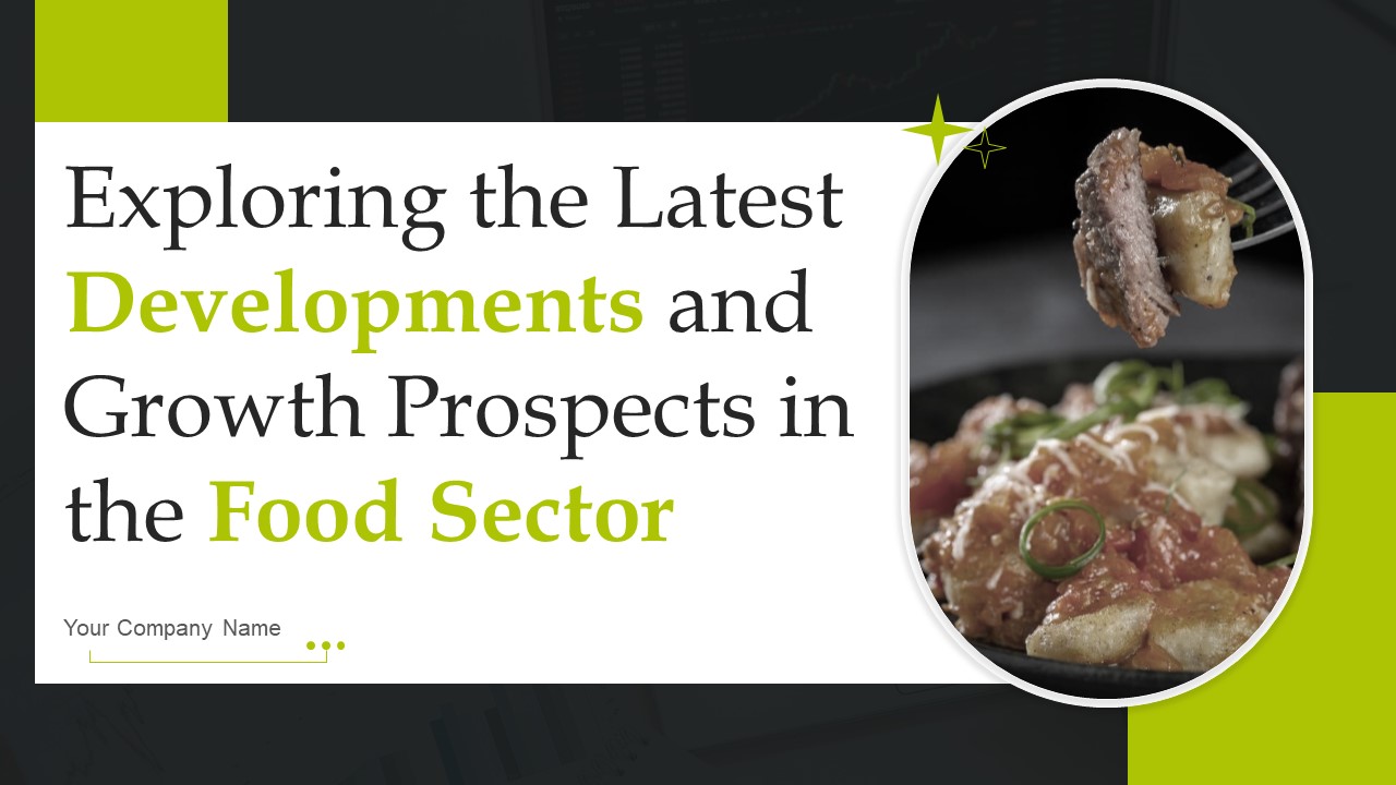 Exploring The Latest Developments And Growth Prospects In The Food Sector Ppt PowerPoint Presentation Complete Deck