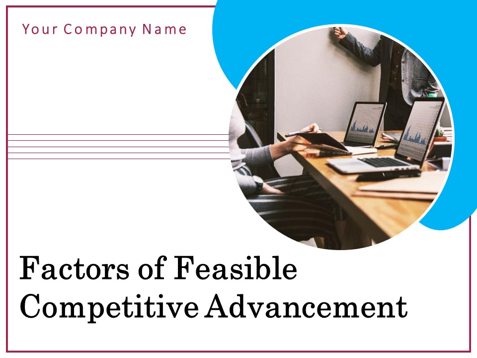 Factors Of Feasible Competitive Advancement Ppt PowerPoint Presentation Complete Deck With Slides