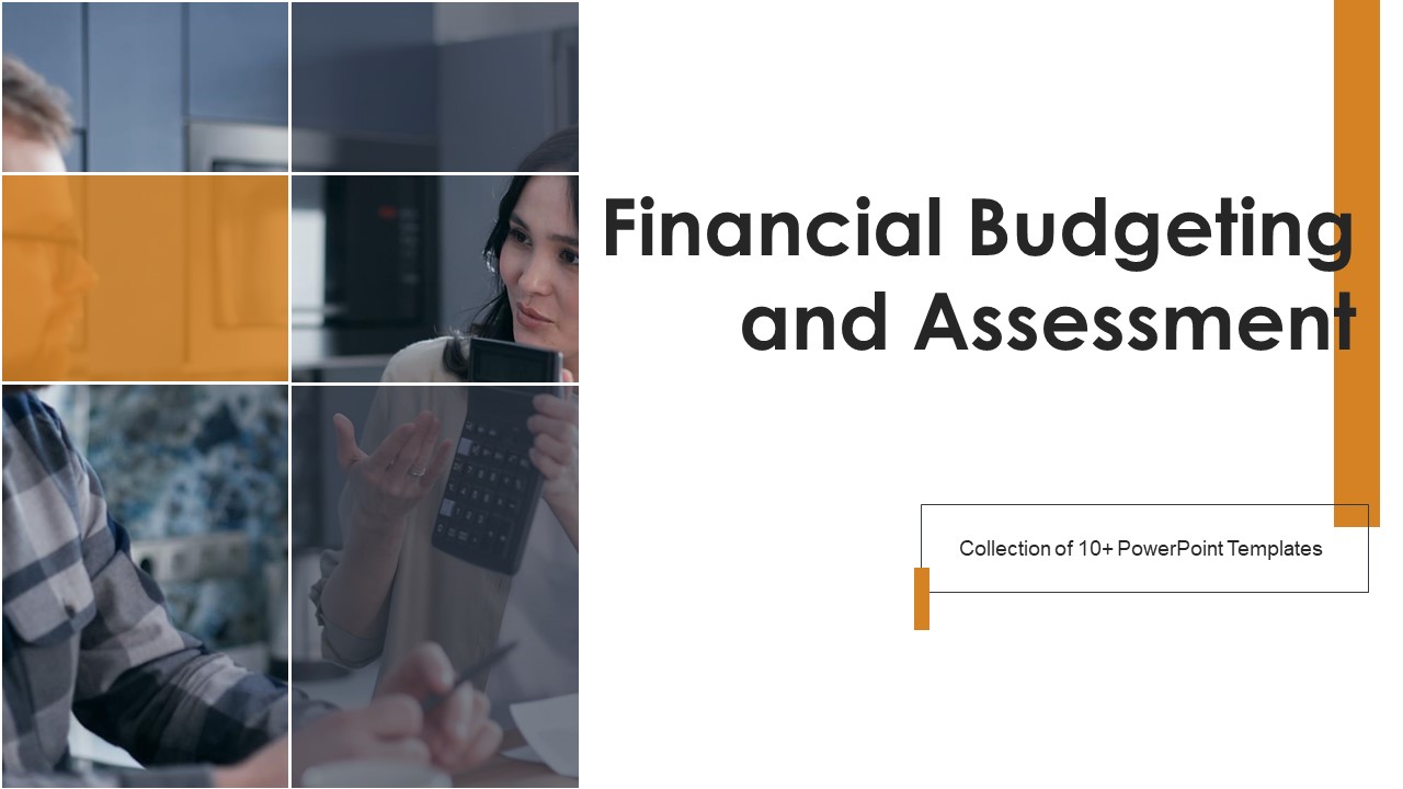 Financial Budgeting And Assessment Ppt PowerPoint Presentation Complete Deck With Slides