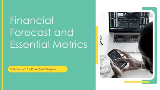 Financial Forecast And Essential Metrics Ppt PowerPoint Presentation Complete Deck With Slides