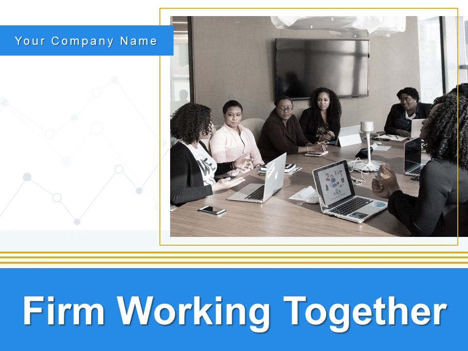 Firm Working Together Ppt PowerPoint Presentation Complete Deck With Slides