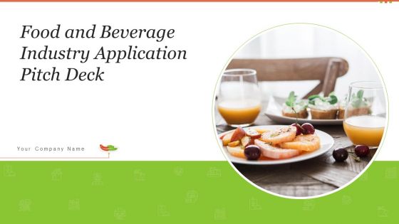 Food And Beverage Industry Application Pitch Deck Ppt PowerPoint Presentation Complete Deck With Slides
