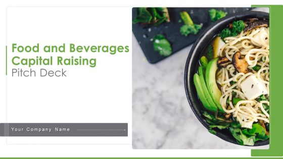 Food And Beverages Capital Raising Pitch Deck Ppt PowerPoint Presentation Complete Deck With Slides