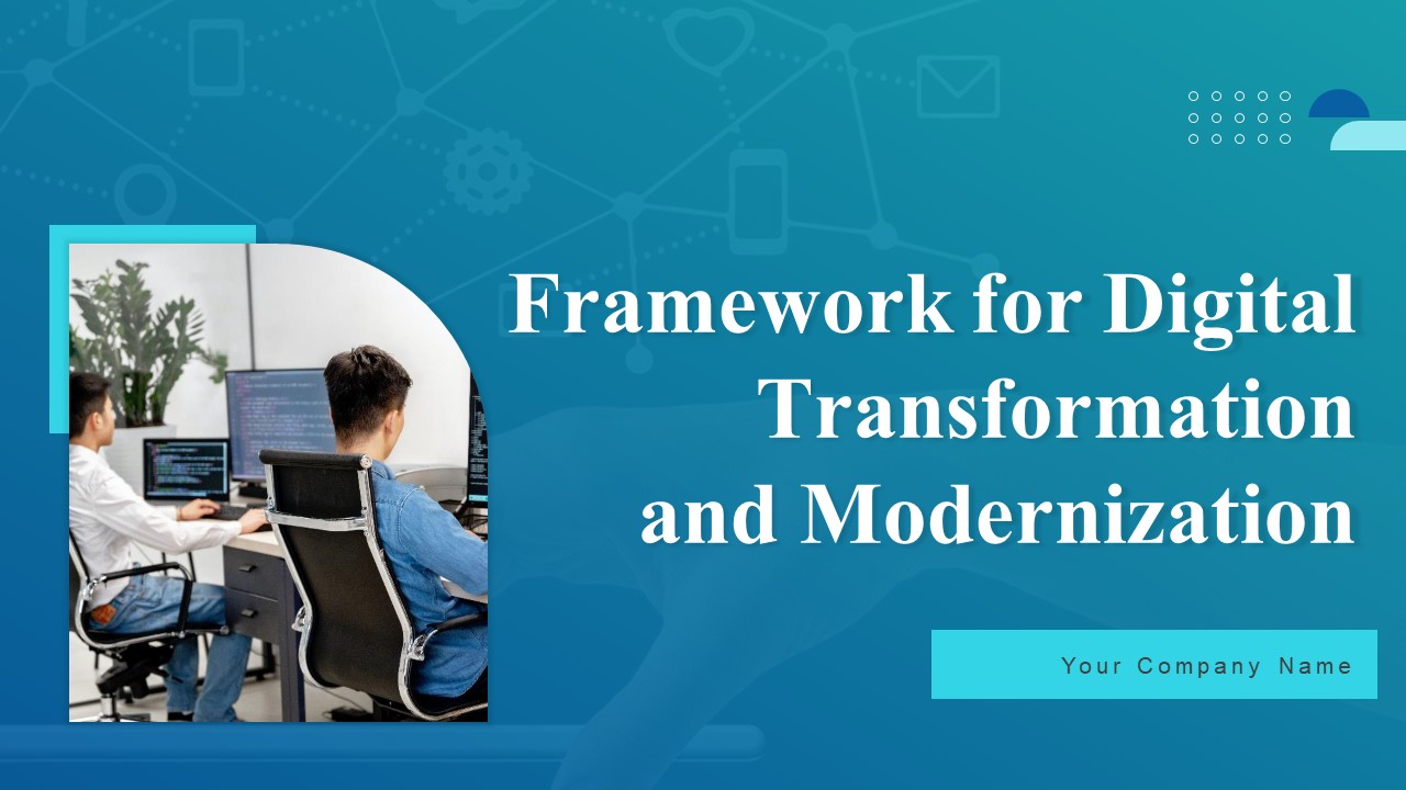 Framework For Digital Transformation And Modernization Ppt PowerPoint Presentation Complete Deck With Slides