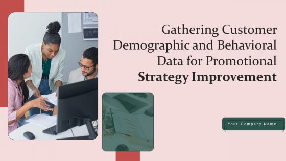 Gathering Customer Demographic And Behavioral Data For Promotional Strategy Improvement Ppt PowerPoint Presentation Complete Deck With Slides