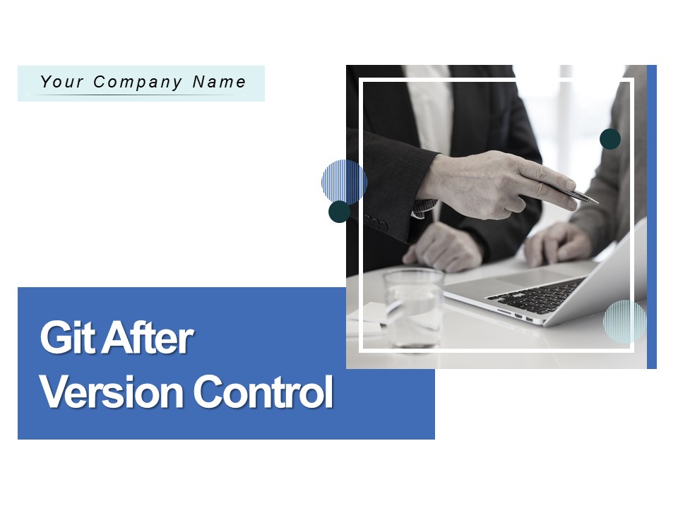 Git After Version Control Ppt PowerPoint Presentation Complete Deck With Slides