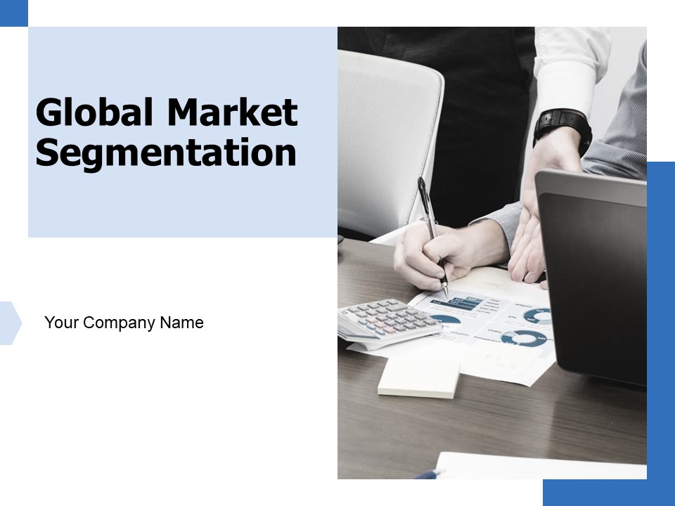 Global Market Segmentation Ppt PowerPoint Presentation Complete Deck With Slides