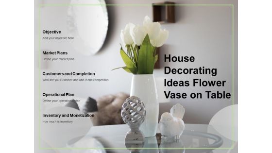 House Decorating Ideas Flower Vase On Table Ppt PowerPoint Presentation Inspiration Samples