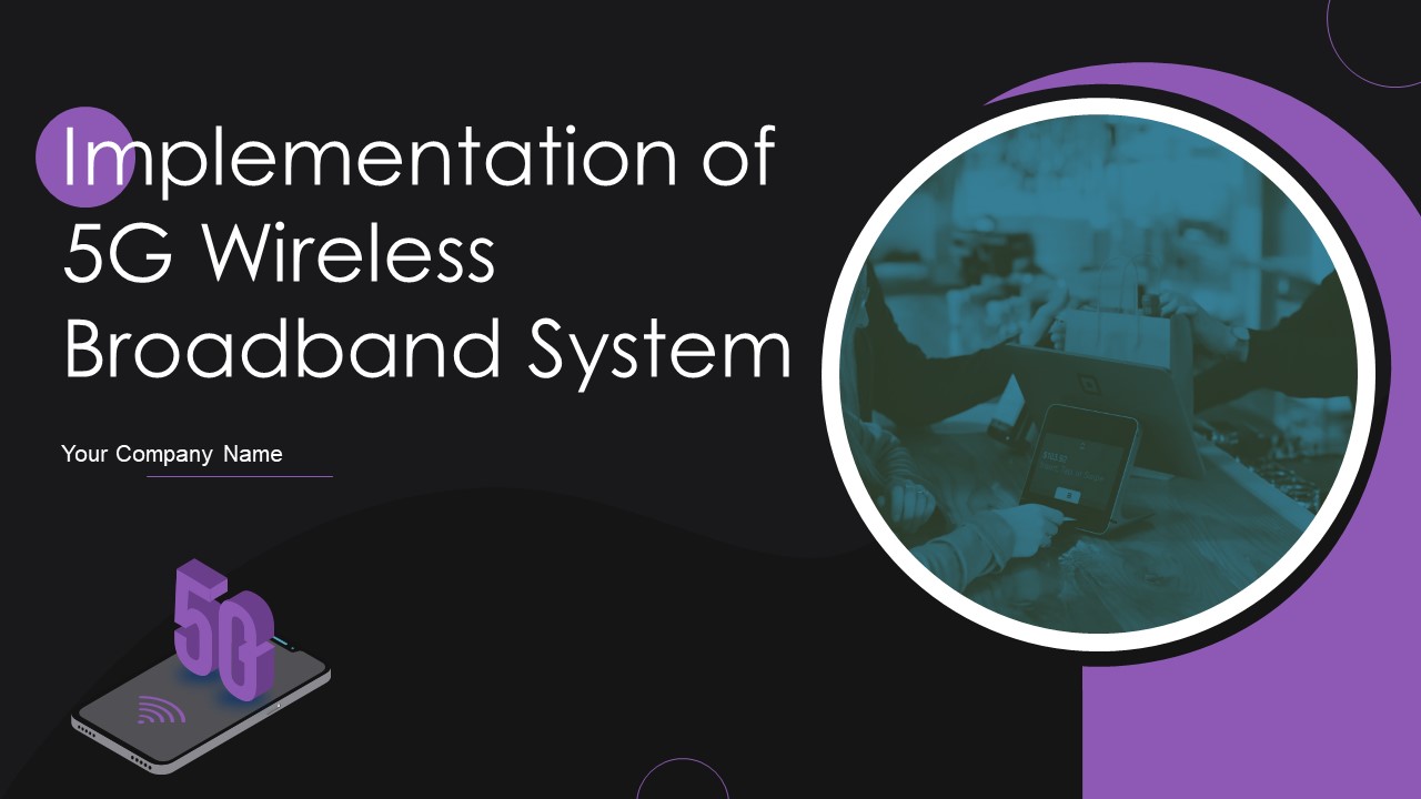 Implementation Of 5G Wireless Broadband System Ppt PowerPoint Presentation Complete With Slides