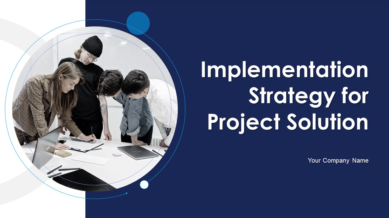 Implementation Strategy For Project Solution Ppt PowerPoint Presentation Complete Deck With Slides
