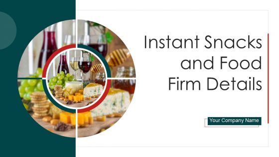 Instant Snacks And Food Firm Details Ppt PowerPoint Presentation Complete Deck With Slides