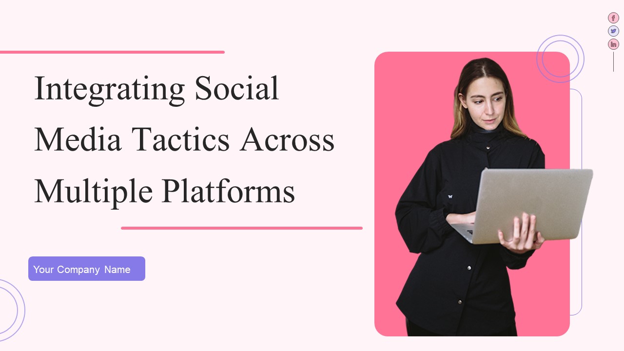 Integrating Social Media Tactics Across Multiple Platforms Ppt PowerPoint Presentation Complete Deck With Slides