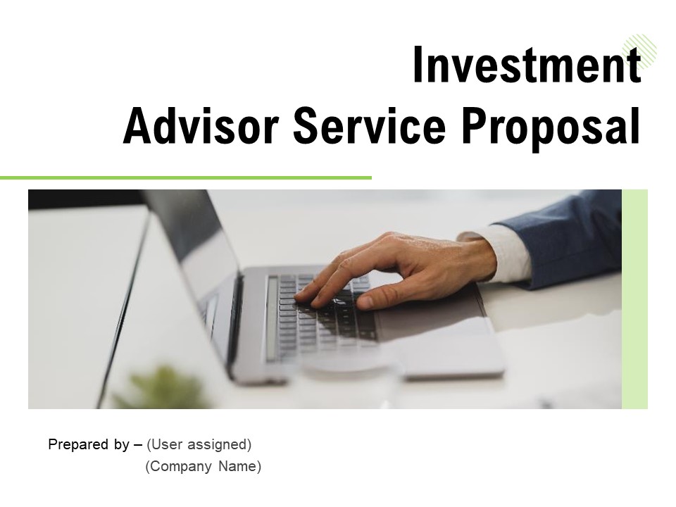 Investment Advisor Service Proposal Ppt PowerPoint Presentation Complete Deck With Slides