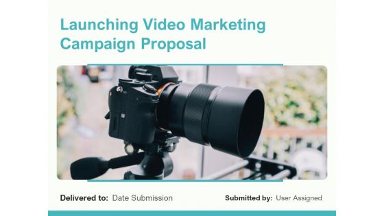 Launching Video Marketing Campaign Proposal Ppt PowerPoint Presentation Complete Deck With Slides