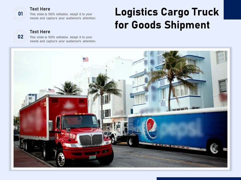 Logistics Cargo Truck For Goods Shipment Ppt PowerPoint Presentation File Show PDF