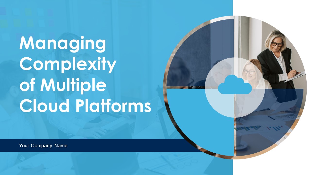 Managing Complexity Of Multiple Cloud Platforms Ppt PowerPoint Presentation Complete Deck With Slides