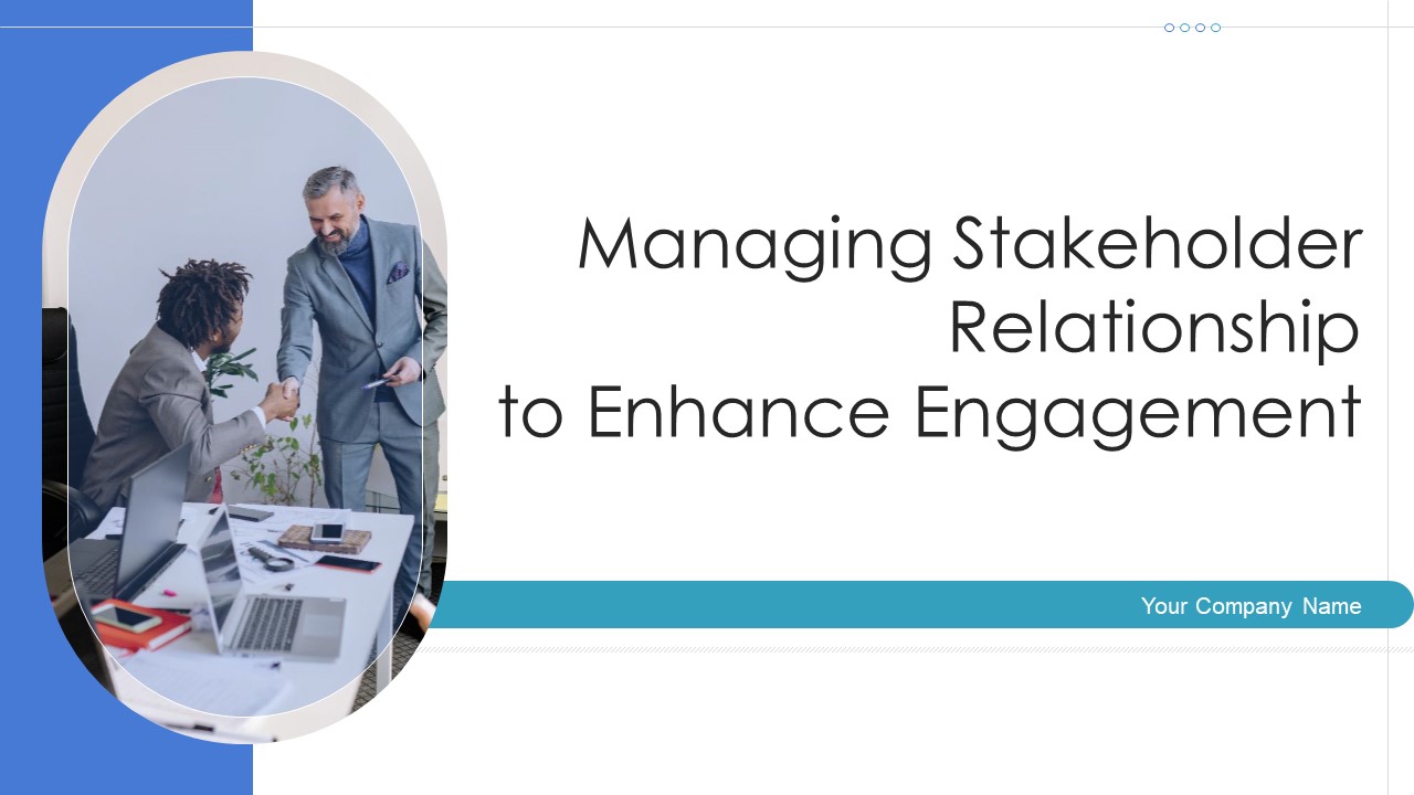 Managing Stakeholder Relationship To Enhance Engagement Ppt PowerPoint Presentation Complete Deck With Slides