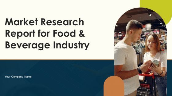 Market Research Report For Food And Beverages Industry Ppt PowerPoint Presentation Complete Deck With Slides