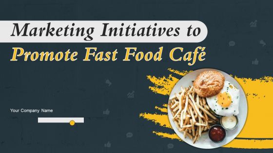 Marketing Initiatives To Promote Fast Food Cafe Ppt PowerPoint Presentation Complete Deck With Slides