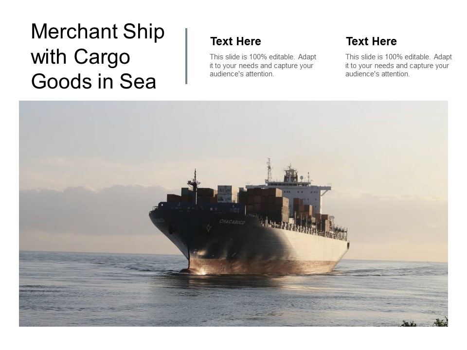 Merchant Ship With Cargo Goods In Sea Ppt Powerpoint Presentation Model Demonstration