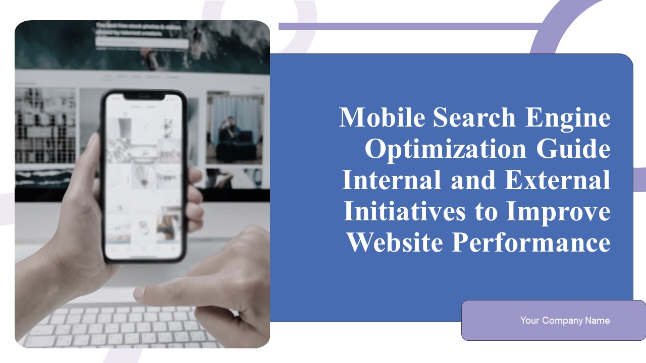 Mobile Search Engine Optimization Guide Internal And External Initiatives To Improve Website Performance Ppt PowerPoint Presentation Complete Deck