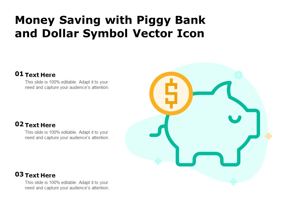 Money Saving With Piggy Bank And Dollar Symbol Vector Icon Ppt PowerPoint Presentation Icon Pictures PDF