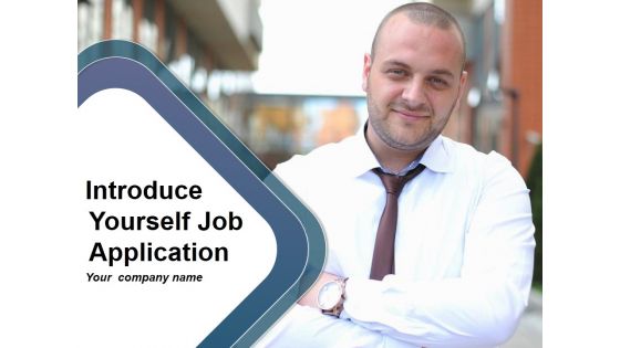 New Introduce Yourself Job Application Ppt PowerPoint Presentation Complete Deck With Slides
