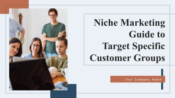 Niche Marketing Guide To Target Specific Customer Groups Ppt PowerPoint Presentation Complete Deck With Slides